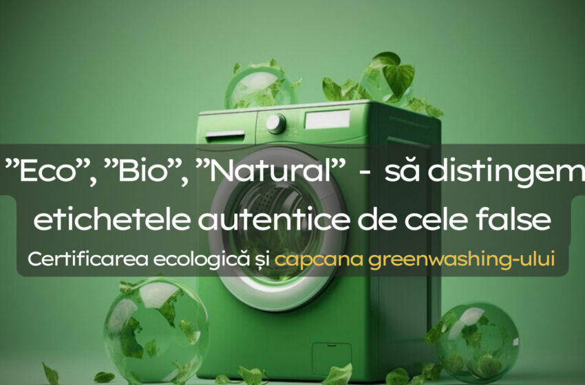  Adevărul din spatele etichetelor: Certificarea ecologică și capcana greenwashing-ului