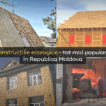 Construcțiile ecologice – tot mai populare în Republica Moldova