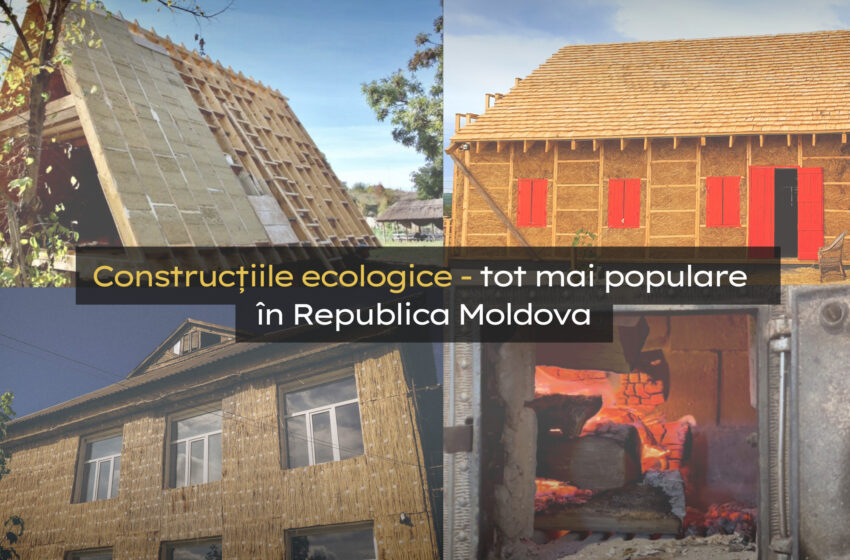  Construcțiile ecologice – tot mai populare în Republica Moldova