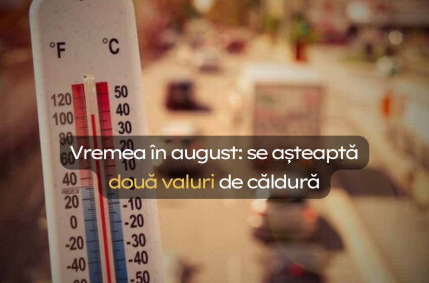  August va fi arzător și secetos, dar și cu „pauze răcoroase”. Meteorologii prevăd două intervale mai fierbinți