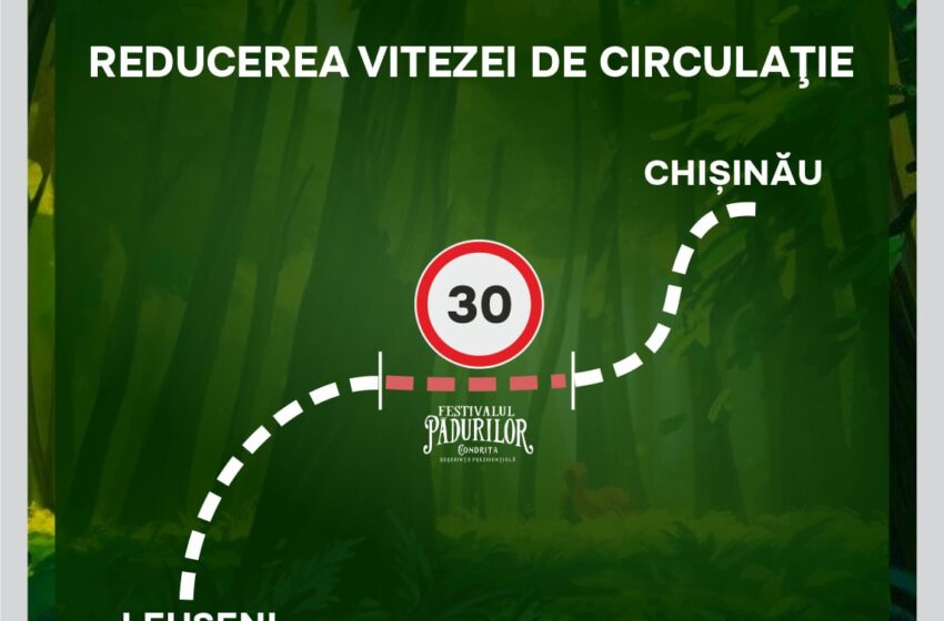  Reducerea vitezei de circulație pe traseul Chișinău-Leușeni pe durata Festivalului Pădurilor