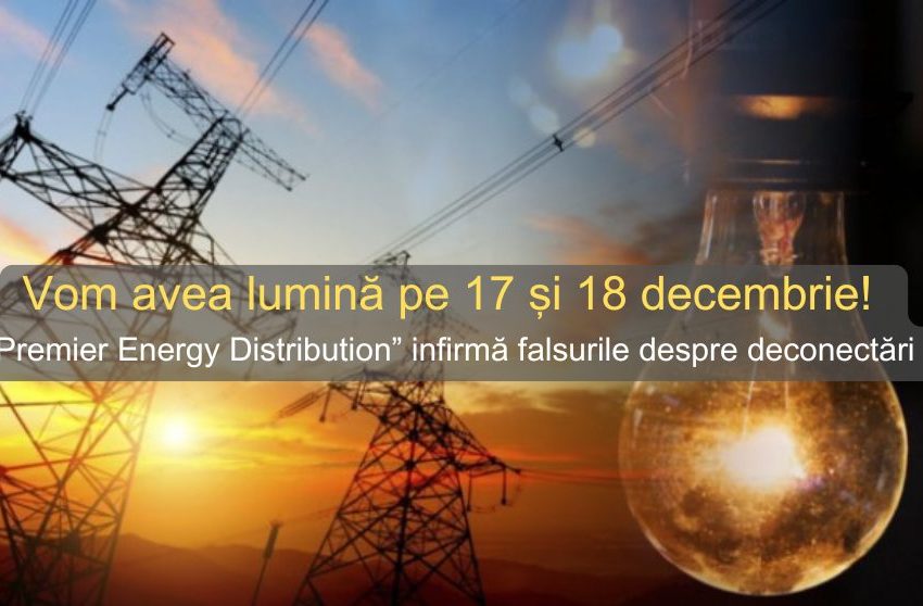  Nu se va stinge lumina pe 17 și 18 decembrie! „Premier Energy Distribution” infirmă falsurile despre deconectări