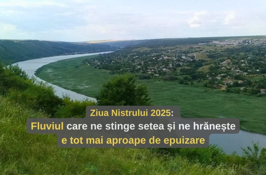 Ziua Nistrului 2025: Fluviul care ne stinge setea și ne hrănește e tot mai aproape de epuizare
