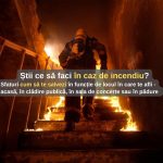 Cum ne salvăm în caz de incendiu: sfaturile experților pentru siguranța ta