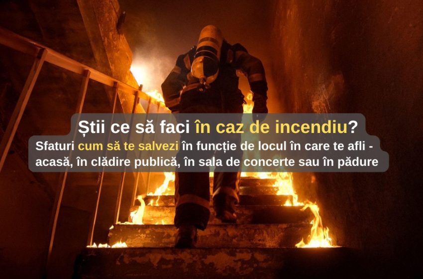 Cum ne salvăm în caz de incendiu: sfaturile experților pentru siguranța ta