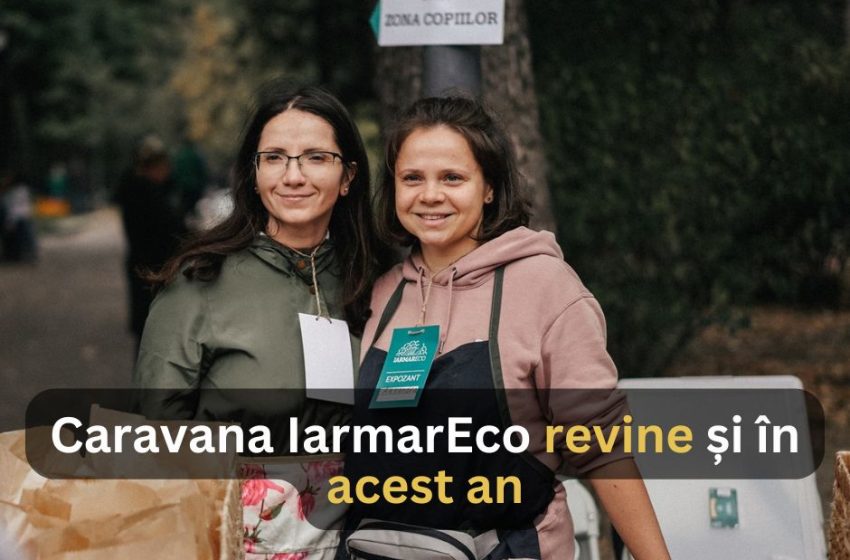 Caravana IarmarEco revine și în acest an